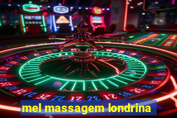 mel massagem londrina